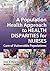A Population Health Approach to Health Disparities for Nurses by Faye Gary EdD MS RN FAAN