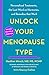 Unlock Your Menopause Type: Personalized Treatments, the Last Word on Hormones, and Remedies that Work
