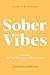 Sober Vibes by Courtney Andersen