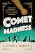 Comet Madness by Richard J. Goodrich