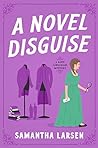 A Novel Disguise by Samantha  Larsen