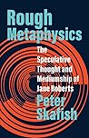 Rough Metaphysics...