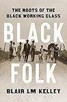 Black Folk: The Roots of the Black Working Class Book cover for Black Folk: The Roots of the Black Working Class