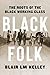 Black Folk by Blair L.M. Kelley