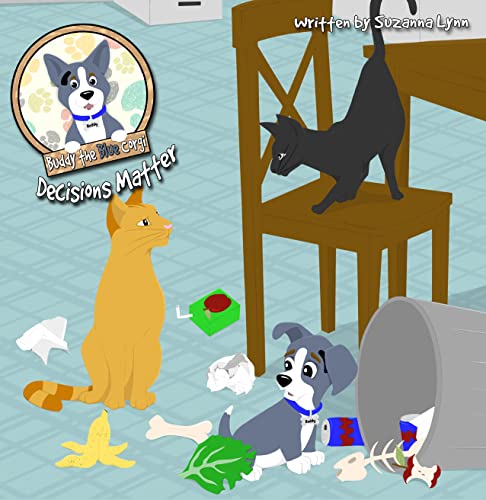 Decisions Matter: A picture book about learning right from wrong (Buddy the Blue Corgi 3)