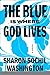 The Blue Is Where God Lives: A Novel