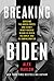 Breaking Biden: Exposing th...