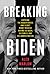Breaking Biden by Alex Marlow