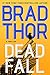 Dead Fall A Thriller (The Scot Harvath Series Book 22) by Brad Thor