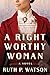 A Right Worthy Woman: A Novel