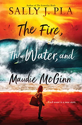 The Fire, the Water, and Maudie McGinn: A Beautiful Contemporary Middle Grade Coming-of-Age Story