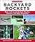 Do-It-Yourself Backyard Rockets: Make and Launch Rockets, Missiles, Cannons, and Other Projectiles