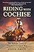 Riding With Cochise: The Ap...