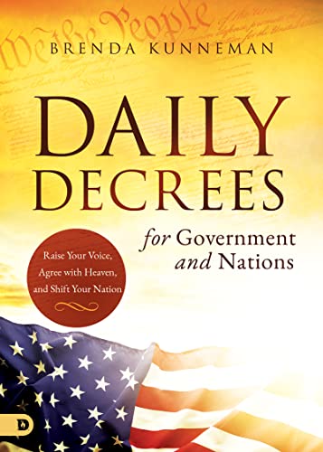 Daily Decrees for Government and Nations: Raise Your Voice, Agree with Heaven, and Shift Your Nation (Kindle Edition)