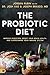 The Probiotic Diet: Improve Digestion, Boost Your Brain Health, and Supercharge Your Immune System