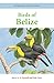 Birds of Belize (Princeton Field Guides)