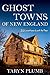 Ghost Towns of New England:...