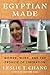 Egyptian Made: Women, Work, and the Promise of Liberation
