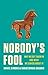 Nobody's Fool: Why We Get Taken In and What We Can Do about It