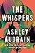 The Whispers by Ashley Audrain The Whispers by Ashley Audrain