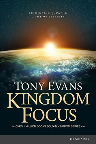 Kingdom Focus: Rethinking Today in Light of Eternity (Kindle Edition)