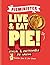 Pieminister: Live and Eat Pie!: Ethical & Sustainable Pie Making