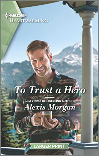 To Trust a Hero (Heroes of Dunbar Mountain Book 2)