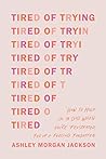Tired of Trying: ...