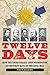 Twelve Days: How the Union Nearly Lost Washington in the First Days of the Civil War