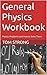 General Physics Workbook: Physics Problems and How to Solve Them