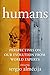 Humans: Perspectives on Our Evolution from World Experts