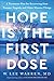 Hope Is the First Dose by W Lee Warren Hope Is the First Dose by W Lee Warren