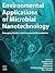 Environmental Applications of Microbial Nanotechnology: Emerging Trends in Environmental Remediation