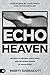 Echo Heaven: Secrets to Hearing God's Voice and Receiving Words of Knowledge