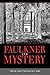 Faulkner and Mystery (Faulkner and Yoknapatawpha Series)