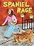 Spaniel Rage