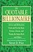 The Quotable Billionaire: Advice and Reflections From and For the Real, Former, Almost, and Wanna-Be Super-Rich . . . and Others