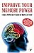 Improve Your Memory Power: a simple and effective course to sharpen your memory in 30 days