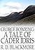 George Bowring: A Tale of Cader Idris: From &quote;Slain by the Doones&quote;