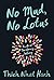 No Mud, No Lotus: The Art of Transforming Suffering