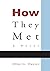 How They Met: A Novel