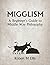 Migglism: A Beginner's Guide to Middle Way Philosophy