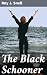 The Black Schooner: High Seas Escapades: A Thrilling Maritime Adventure Novel of Intrigue and Suspense