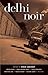 Delhi Noir (Akashic Noir)