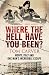 Where The Hell Have You Been? by Tom Carver Where The Hell Have You Been? by Tom Carver