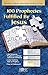 100 Prophecies Fulfilled by Jesus by Rose Publishing