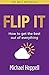 Flip it: How To Get The Best Out Of Everything