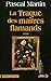 LA TRAQUE DES MAITRES FLAMANDS (POLARS FRANCE) by Pascal Martin