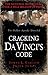 Cracking Da Vinci's Code: You've Read the Fiction, Now Read the Facts