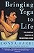 Bringing Yoga to Life by Donna Farhi Bringing Yoga to Life by Donna Farhi